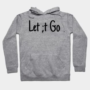 Let ;t go Hoodie